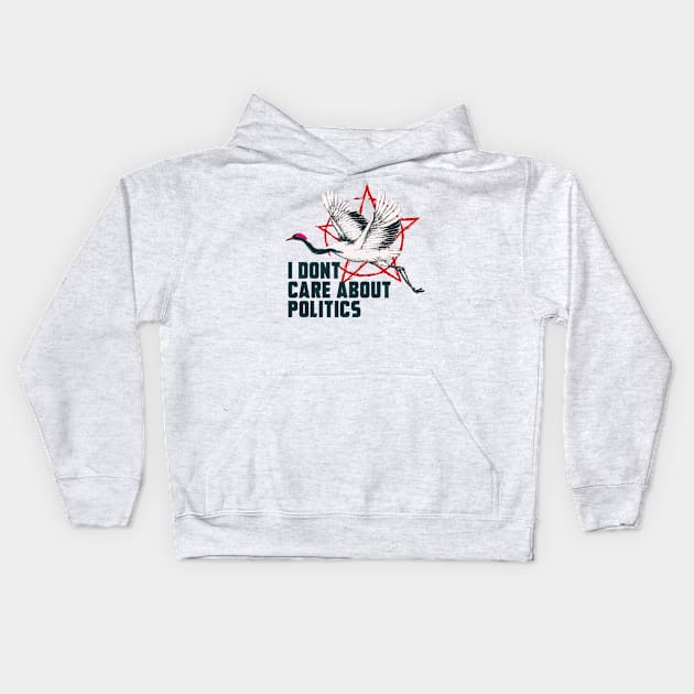 I DONT CARE ABOUT POLITICS Kids Hoodie by theanomalius_merch